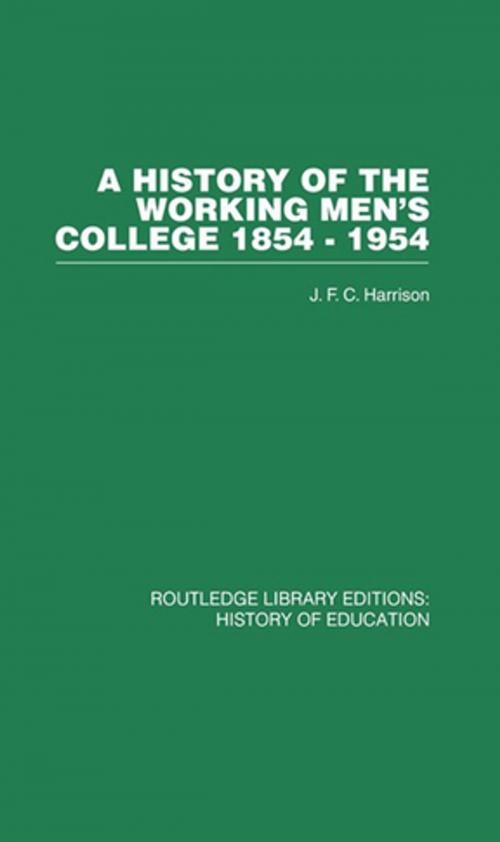 Cover of the book A History of the Working Men's College by J F C Harrison, Taylor and Francis