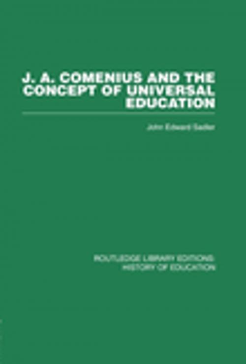 Cover of the book J A Comenius and the Concept of Universal Education by John Edward Sadler, Taylor and Francis