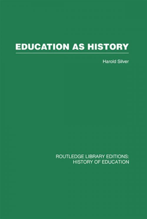 Cover of the book Education as History by Harold Silver, Taylor and Francis