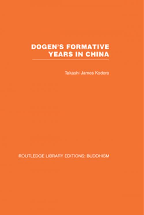 Cover of the book Dogen's Formative Years by Takashi James Kodera, Taylor and Francis