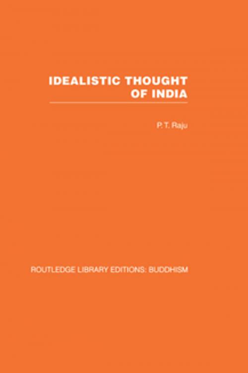 Cover of the book Idealistic Thought of India by P T Raju, Taylor and Francis