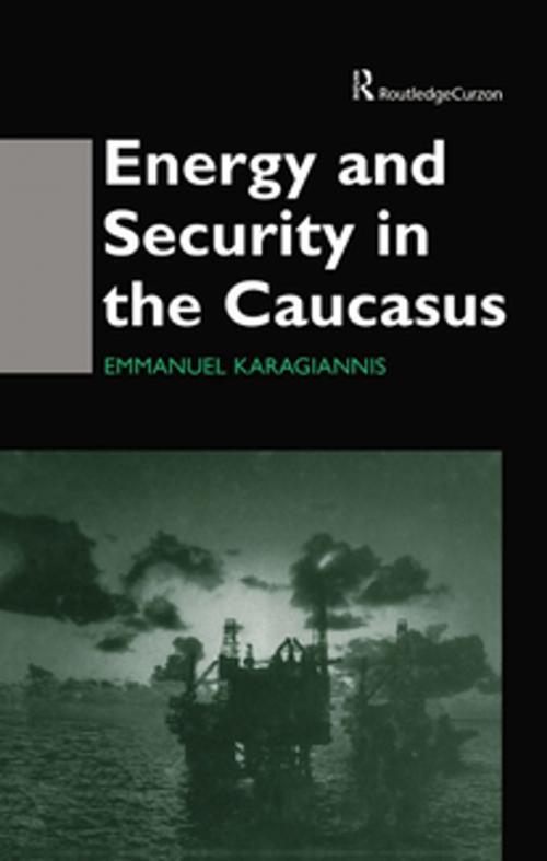 Cover of the book Energy and Security in the Caucasus by Emmanuel Karagiannis, Taylor and Francis