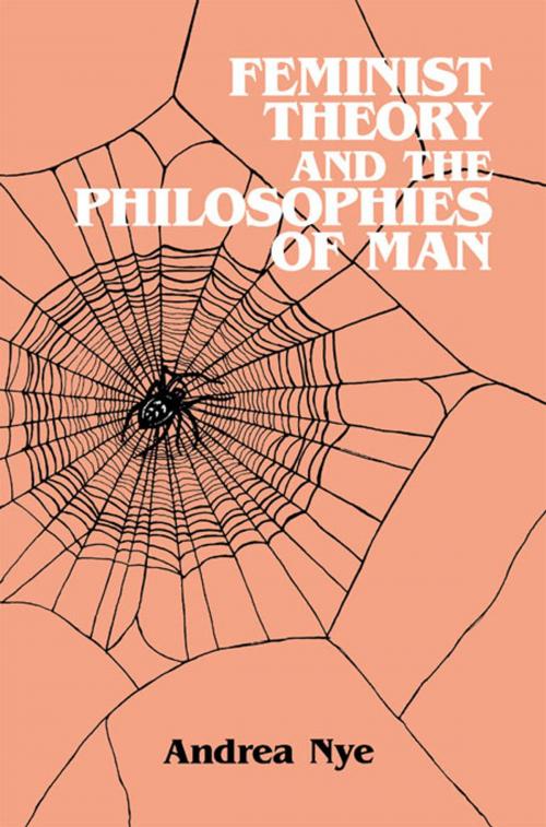 Cover of the book Feminist Theory and the Philosophies of Man by Andrea Nye, Taylor and Francis
