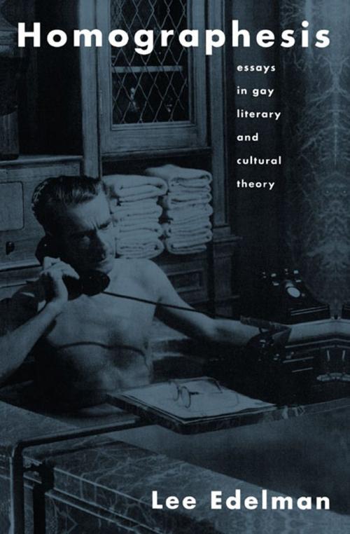 Cover of the book Homographesis by Lee Edelman, Taylor and Francis