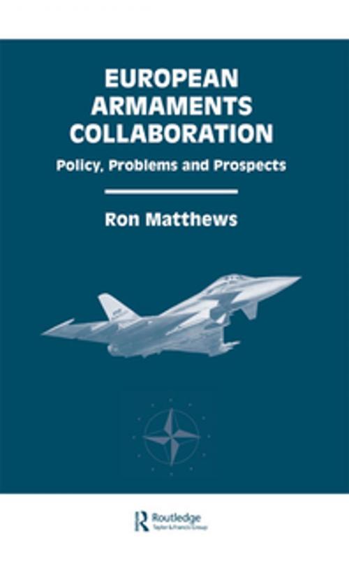 Cover of the book European Armaments Collaboration by Ron Matthews, Taylor and Francis