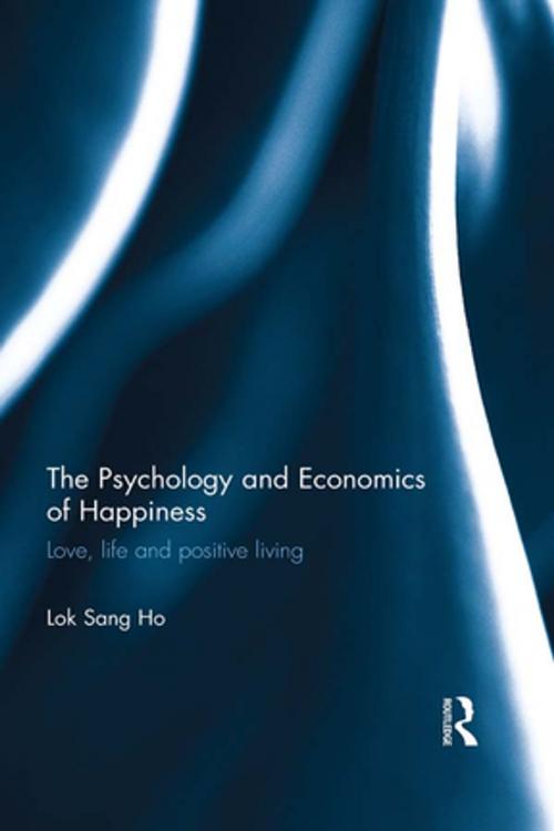 Cover of the book The Psychology and Economics of Happiness by Lok Sang Ho, Taylor and Francis
