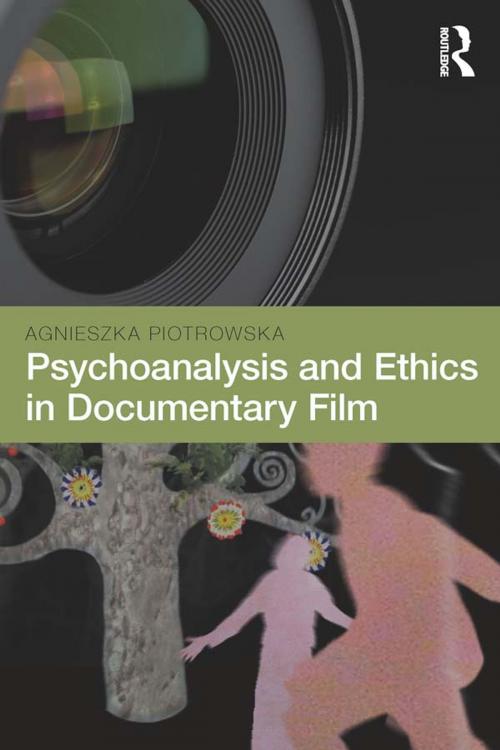 Cover of the book Psychoanalysis and Ethics in Documentary Film by Agnieszka Piotrowska, Taylor and Francis