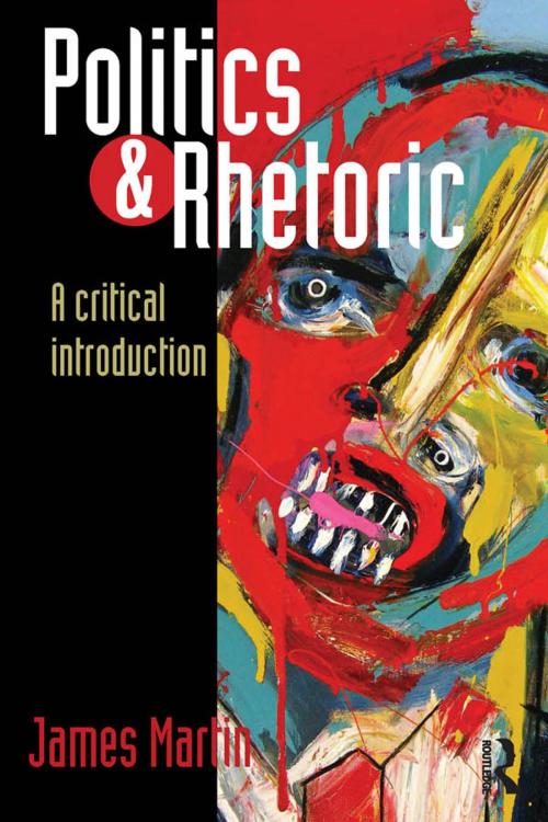 Cover of the book Politics and Rhetoric by James Martin, Taylor and Francis