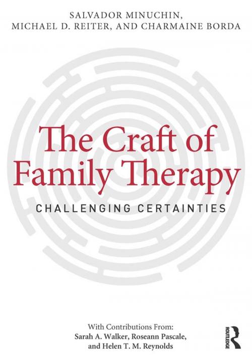 Cover of the book The Craft of Family Therapy by Salvador Minuchin, Michael D. Reiter, Charmaine Borda, Taylor and Francis