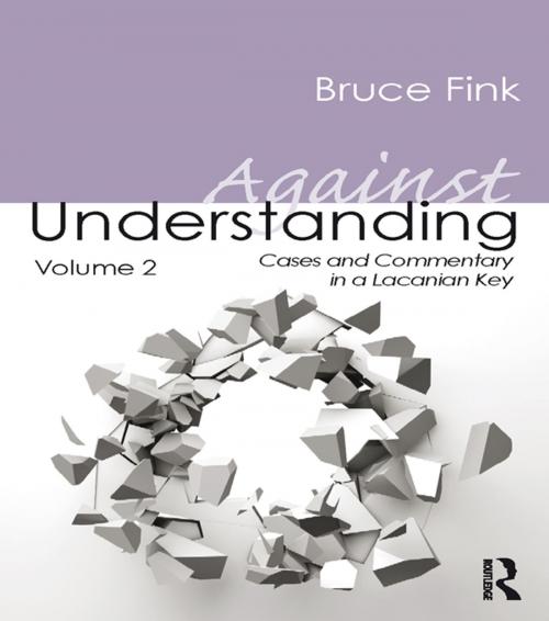 Cover of the book Against Understanding, Volume 2 by Bruce Fink, Taylor and Francis