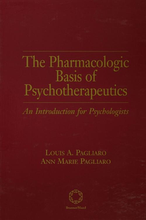 Cover of the book The Pharmacologic Basis of Psychotherapeutics by Louis A. Pagliaro, Ann M. Pagliaro, Taylor and Francis