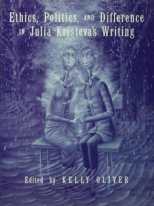 Cover of the book Ethics, Politics, and Difference in Julia Kristeva's Writing by , Taylor and Francis