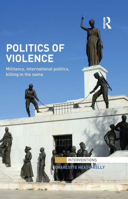 Cover of the book Politics of Violence by Charlotte Heath-Kelly, Taylor and Francis