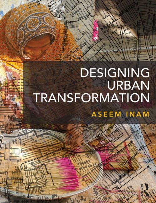 Cover of the book Designing Urban Transformation by Aseem Inam, Taylor and Francis