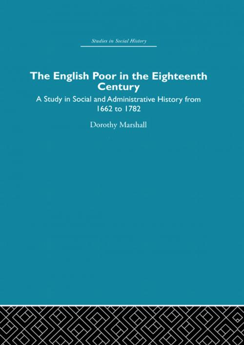 Cover of the book The English Poor in the Eighteenth Century by Dorothy Marshall, Taylor and Francis