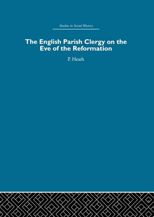 Cover of the book The English Parish Clergy on the Eve of the Reformation by Peter Heath, Taylor and Francis
