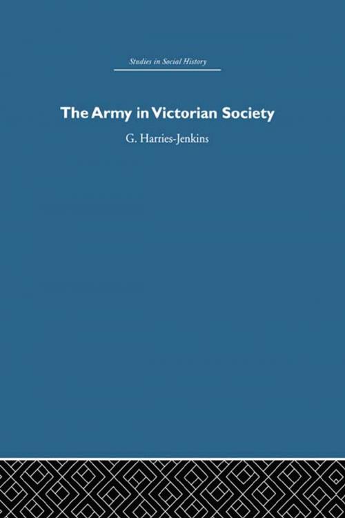Cover of the book The Army in Victorian Society by G. Harries-Jenkins, Taylor and Francis