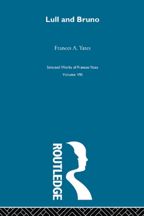 Cover of the book Lull & Bruno by Francis A. Yates, Taylor and Francis