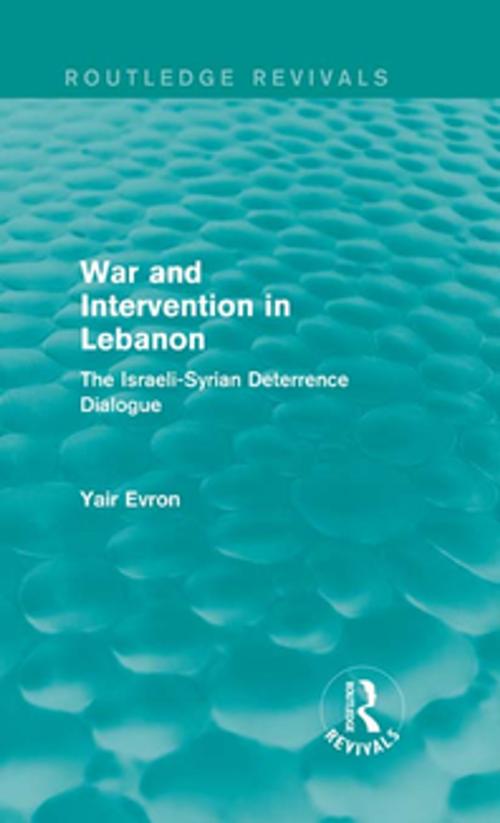 Cover of the book War and Intervention in Lebanon (Routledge Revivals) by Yair Evron, Taylor and Francis