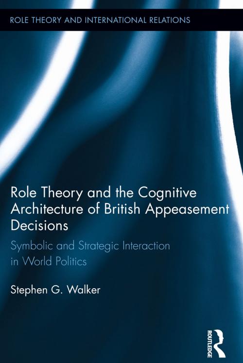 Cover of the book Role Theory and the Cognitive Architecture of British Appeasement Decisions by Stephen G. Walker, Taylor and Francis