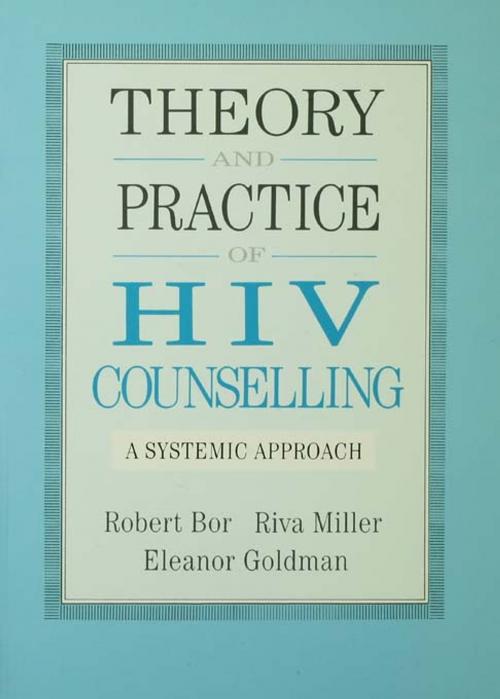 Cover of the book Theory And Practice Of HIV Counselling by Robert Bor, Riva Miller, Eleanor Goldman, Taylor and Francis