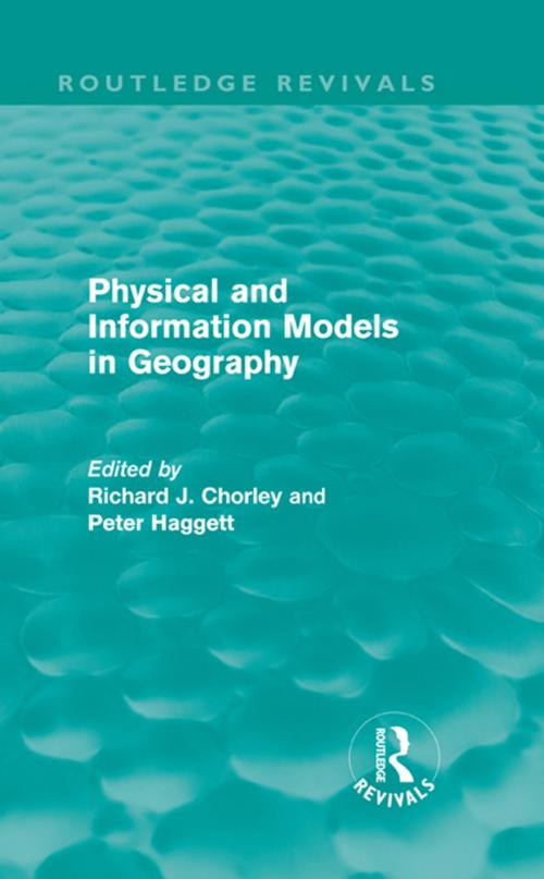 Cover of the book Physical and Information Models in Geography (Routledge Revivals) by Richard J. Chorley, Peter Haggett, Taylor and Francis
