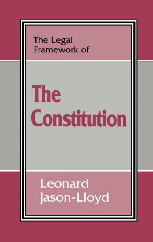 Cover of the book The Legal Framework of the Constitution by Leonard Jason-Lloyd, Taylor and Francis
