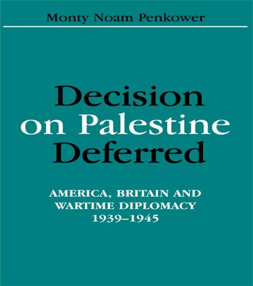 Cover of the book Decision on Palestine Deferred by Monty Noam Penkower, Taylor and Francis