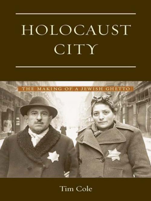 Cover of the book Holocaust City by Tim Cole, Taylor and Francis
