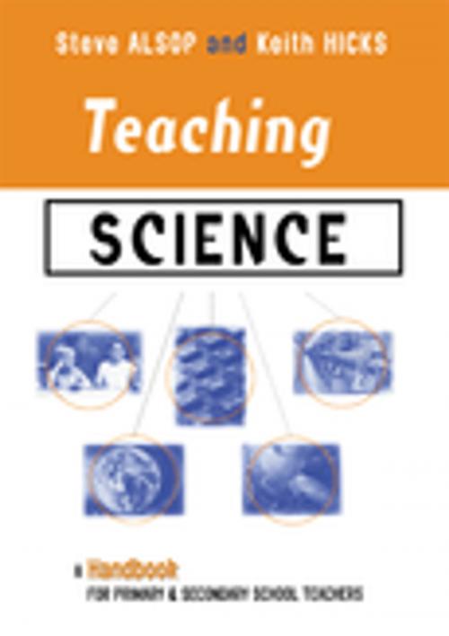Cover of the book Teaching Science by Steven Alsop, Keith Hicks, Taylor and Francis