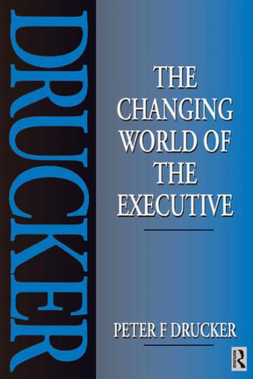 Cover of the book The Changing World of the Executive by Peter Drucker, Taylor and Francis