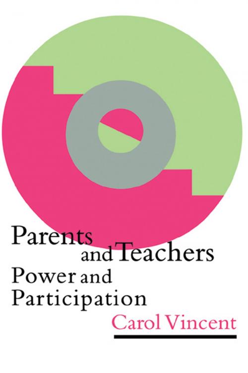 Cover of the book Parents And Teachers by Carol Vincent Research Fellow in Education Policy, University of Warwick., Taylor and Francis