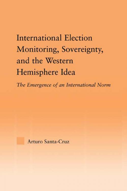 Cover of the book International Election Monitoring, Sovereignty, and the Western Hemisphere by Arturo Santa-Cruz, Taylor and Francis