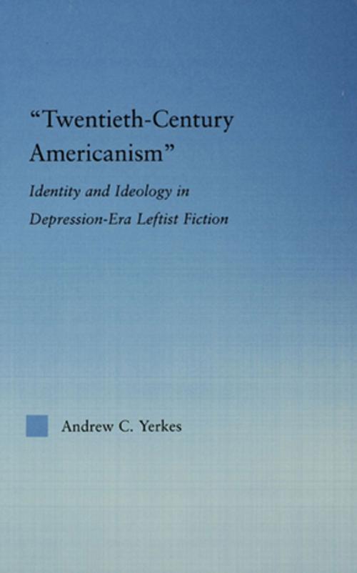 Cover of the book Twentieth-Century Americanism by Andrew Yerkes, Taylor and Francis