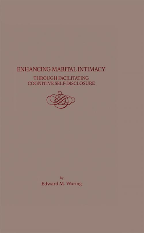 Cover of the book Enhancing Marital Intimacy Through Facilitating Cognitive Self Disclosure by Edward M. Waring, Taylor and Francis