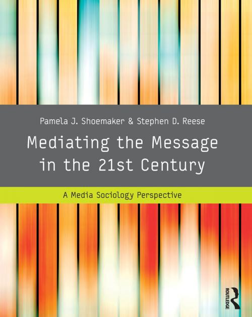 Cover of the book Mediating the Message in the 21st Century by Pamela J. Shoemaker, Stephen D. Reese, Taylor and Francis