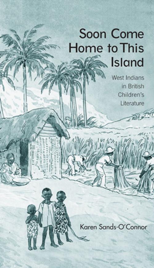 Cover of the book Soon Come Home to This Island by Karen Sands-O'Connor, Taylor and Francis