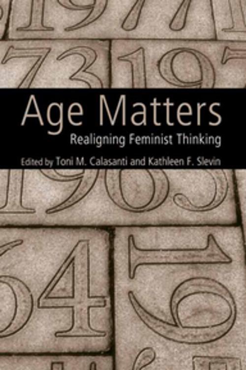 Cover of the book Age Matters by Toni M. Calasanti, Kathleen F. Slevin, Taylor and Francis