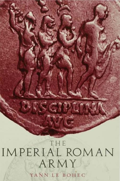 Cover of the book The Imperial Roman Army by Yann Le Bohec, Taylor and Francis