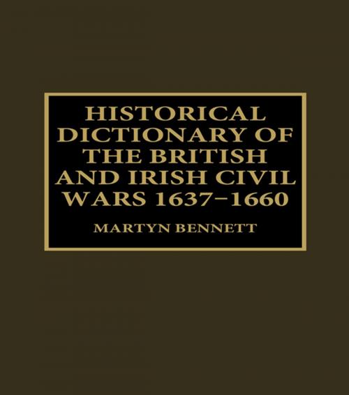 Cover of the book Historical Dictionary of the British and Irish Civil Wars, 1637-1660 by , Taylor and Francis