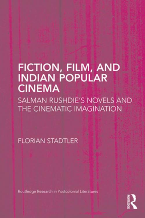 Cover of the book Fiction, Film, and Indian Popular Cinema by Florian Stadtler, Taylor and Francis