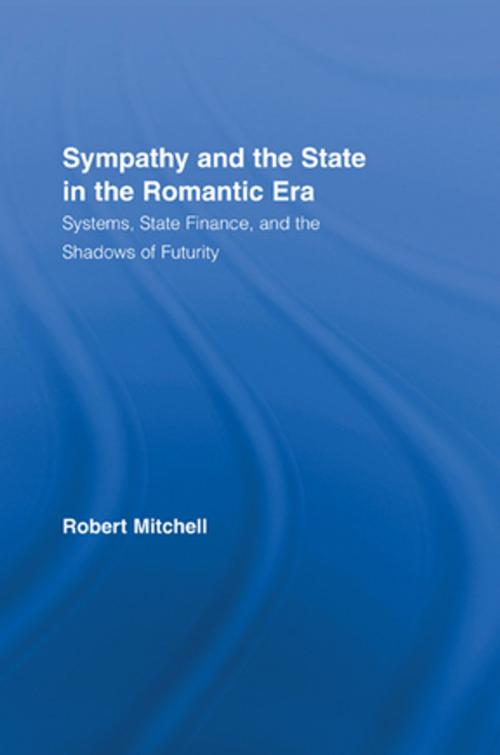 Cover of the book Sympathy and the State in the Romantic Era by Robert Mitchell, Taylor and Francis