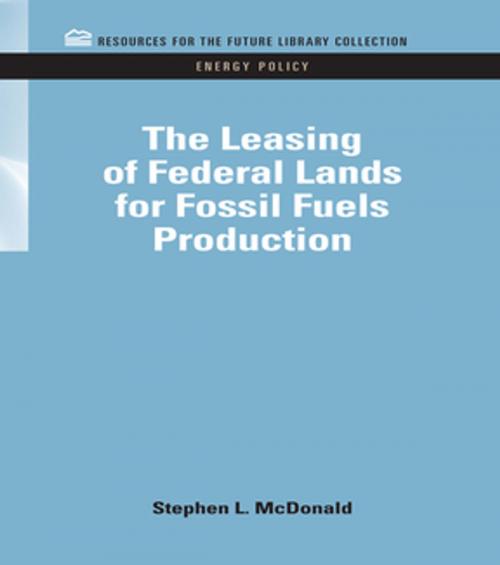 Cover of the book The Leasing of Federal Lands for Fossil Fuels Production by Stephen Macdonald, Taylor and Francis