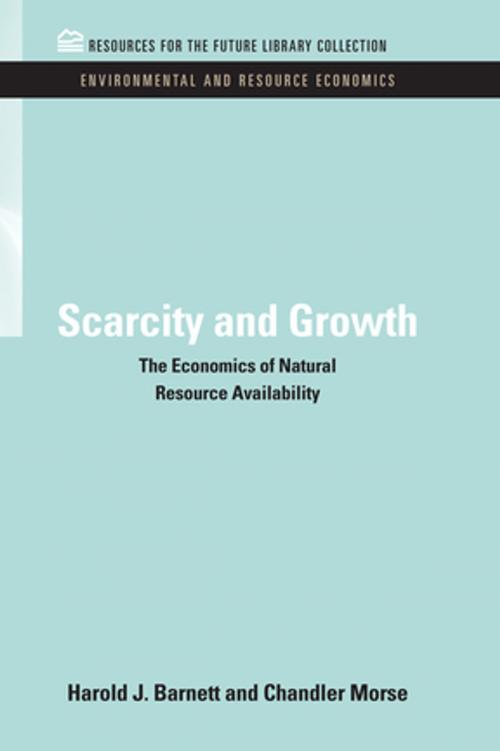 Cover of the book Scarcity and Growth by Harold J. Barnett, Chandler Morse, Taylor and Francis