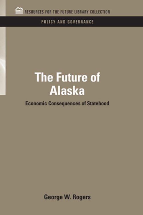 Cover of the book The Future of Alaska by George Rogers, Taylor and Francis