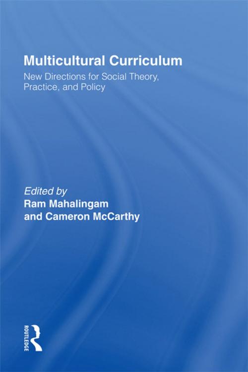 Cover of the book Multicultural Curriculum by Ram Mahalingam, Cameron McCarthy, Taylor and Francis