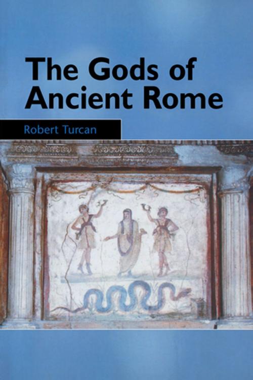 Cover of the book The Gods of Ancient Rome by Robert Turcan, Taylor and Francis