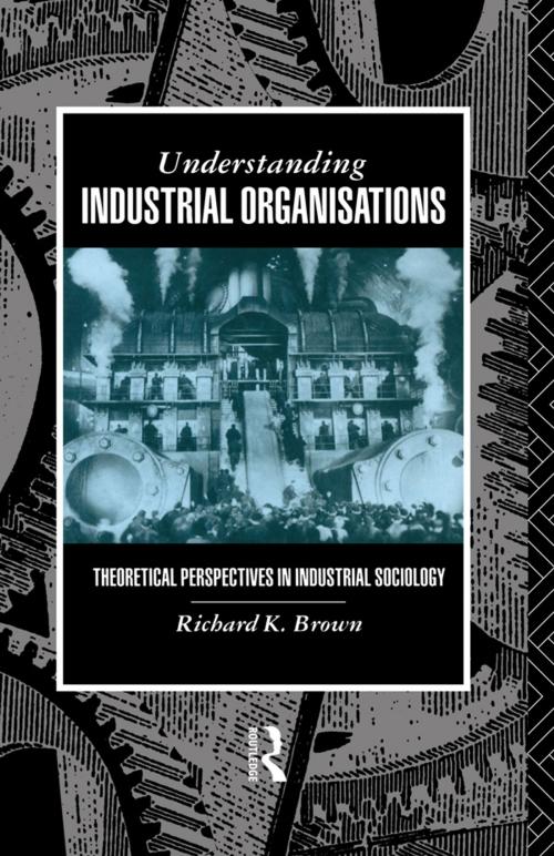 Cover of the book Understanding Industrial Organizations by Prof Richard Brown, Richard Brown, Taylor and Francis