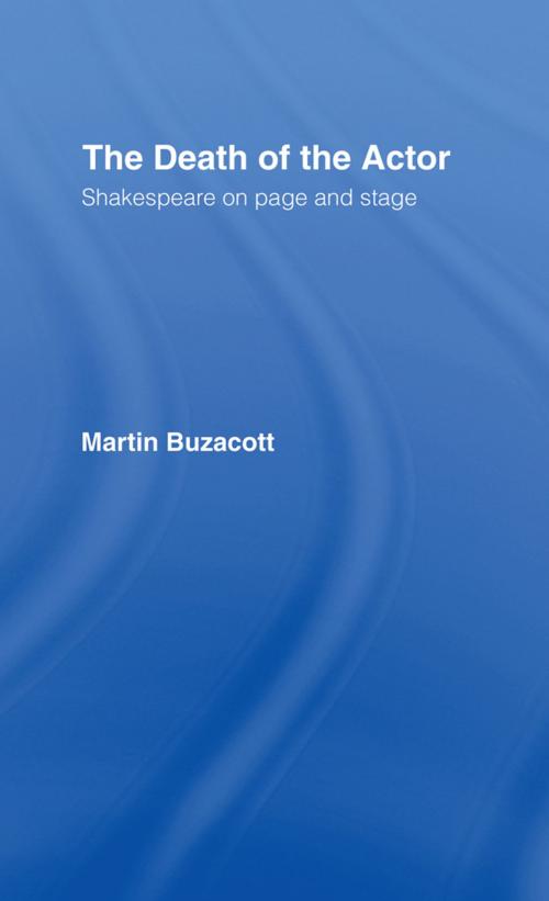 Cover of the book The Death of the Actor by Martin Buzacott, Taylor and Francis