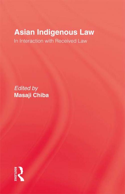 Cover of the book Asian Indigenous Law by Chiba, Taylor and Francis